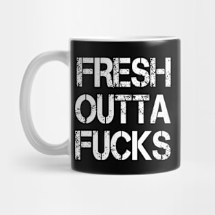 Adult Humor Fresh Outta Fucks Vintage Mug